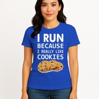 I Run Because I Really Like Cookies Womens T-Shirt