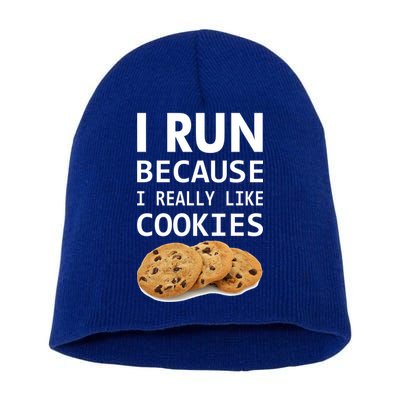 I Run Because I Really Like Cookies Short Acrylic Beanie