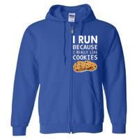 I Run Because I Really Like Cookies Full Zip Hoodie