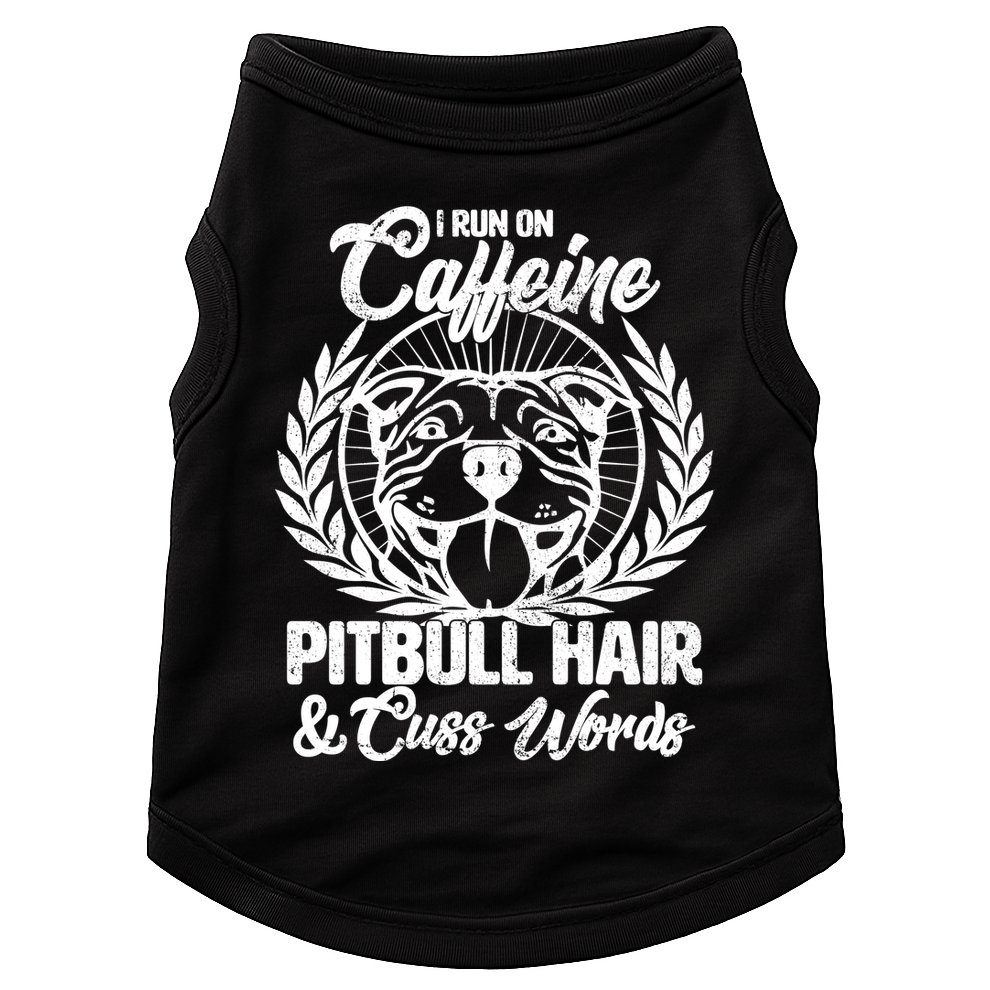 I Run On Caffeine Pitbull Hair And Cuss Words Doggie Tank