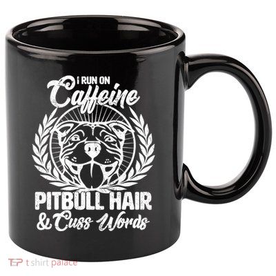 I Run On Caffeine Pitbull Hair And Cuss Words 11oz C Handle Ceramic Mug