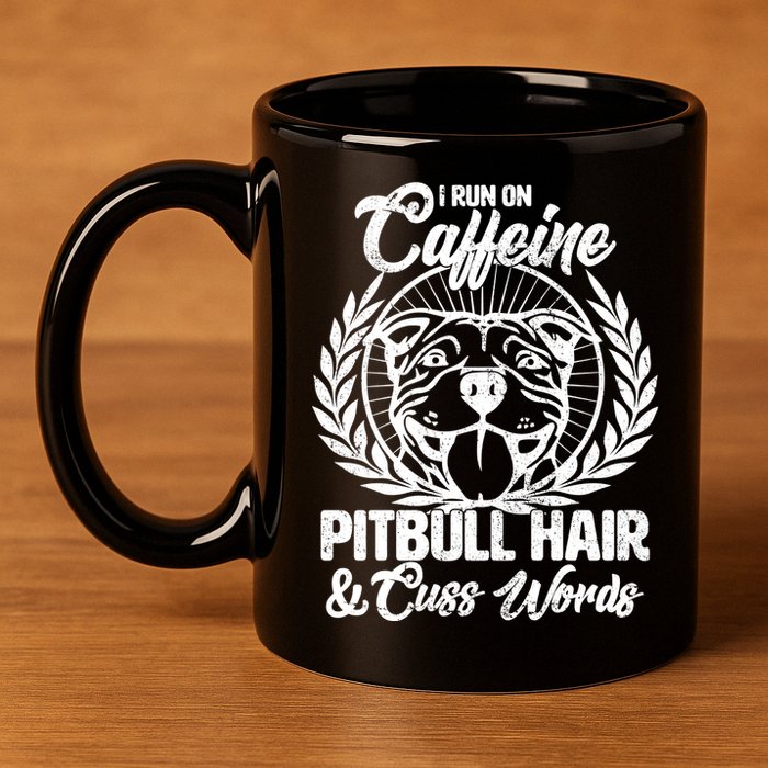 I Run On Caffeine Pitbull Hair And Cuss Words 11oz C Handle Ceramic Mug