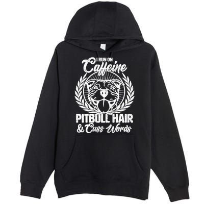 I Run On Caffeine Pitbull Hair And Cuss Words Premium Pullover Hoodie
