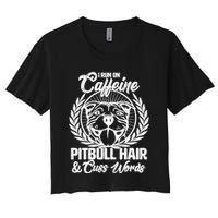 I Run On Caffeine Pitbull Hair And Cuss Words Women's Crop Top Tee