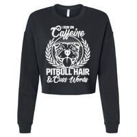 I Run On Caffeine Pitbull Hair And Cuss Words Cropped Pullover Crew