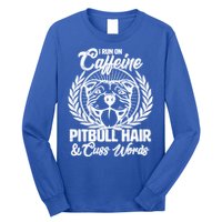 I Run On Caffeine Pitbull Hair And Cuss Words Long Sleeve Shirt