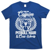 I Run On Caffeine Pitbull Hair And Cuss Words T-Shirt
