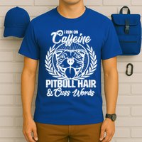 I Run On Caffeine Pitbull Hair And Cuss Words T-Shirt