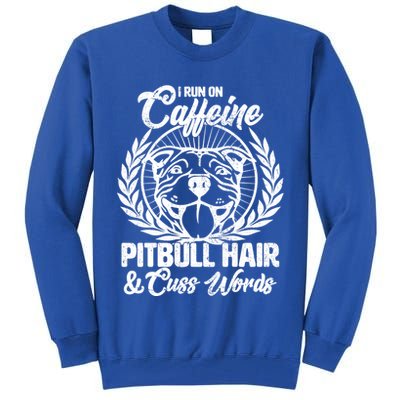 I Run On Caffeine Pitbull Hair And Cuss Words Tall Sweatshirt