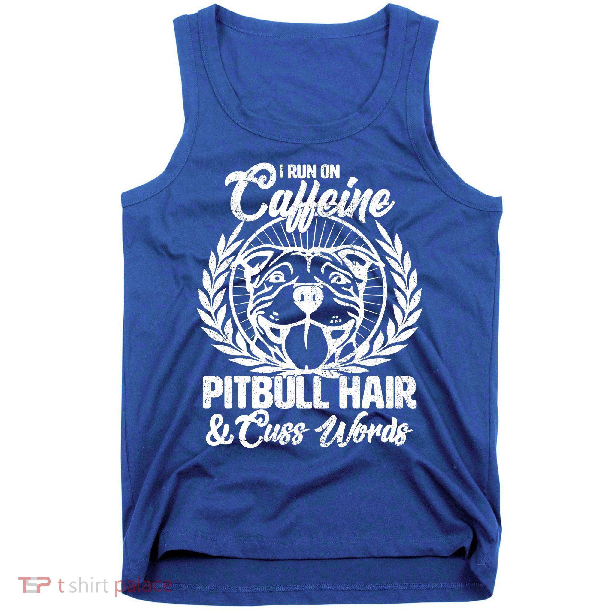 I Run On Caffeine Pitbull Hair And Cuss Words Tank Top