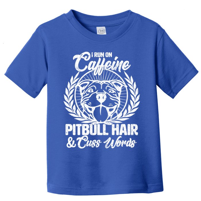 I Run On Caffeine Pitbull Hair And Cuss Words Toddler T-Shirt