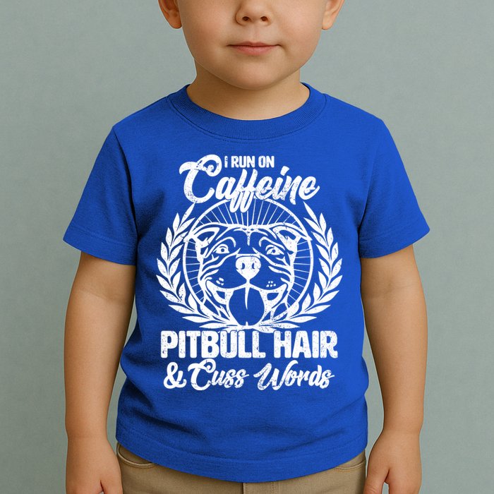 I Run On Caffeine Pitbull Hair And Cuss Words Toddler T-Shirt