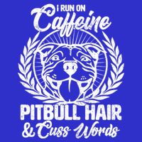 I Run On Caffeine Pitbull Hair And Cuss Words Toddler T-Shirt