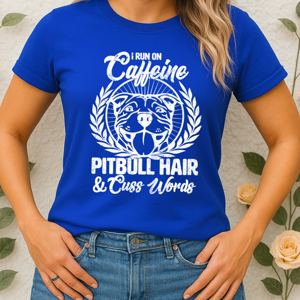 I Run On Caffeine Pitbull Hair And Cuss Words Womens T-Shirt