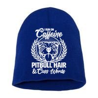 I Run On Caffeine Pitbull Hair And Cuss Words Short Acrylic Beanie
