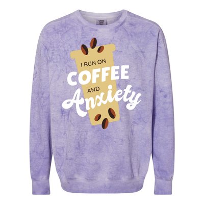 I Run On Coffee And Anxiety Colorblast Crewneck Sweatshirt