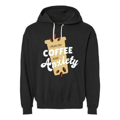 I Run On Coffee And Anxiety Garment-Dyed Fleece Hoodie