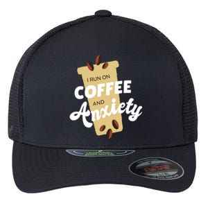 I Run On Coffee And Anxiety Flexfit Unipanel Trucker Cap