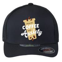 I Run On Coffee And Anxiety Flexfit Unipanel Trucker Cap