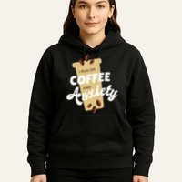 I Run On Coffee And Anxiety Hoodie