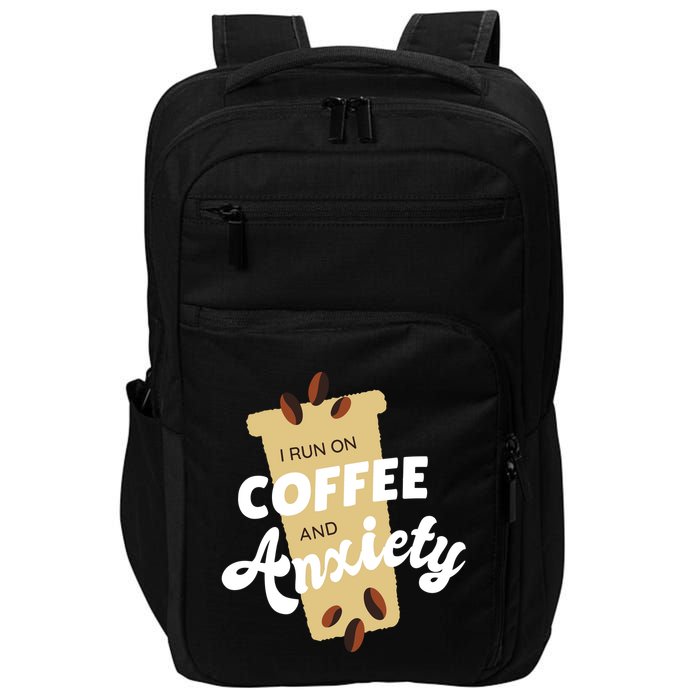 I Run On Coffee And Anxiety Impact Tech Backpack