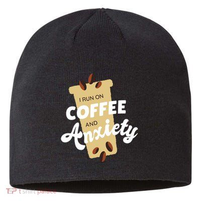 I Run On Coffee And Anxiety Sustainable Beanie