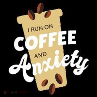 I Run On Coffee And Anxiety Premium T-Shirt