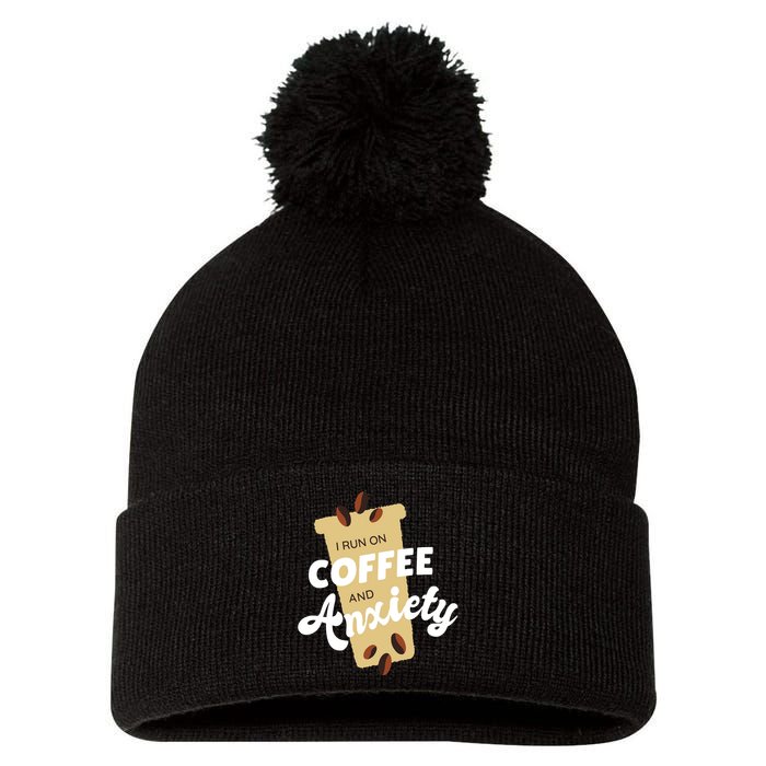 I Run On Coffee And Anxiety Pom Pom 12in Knit Beanie