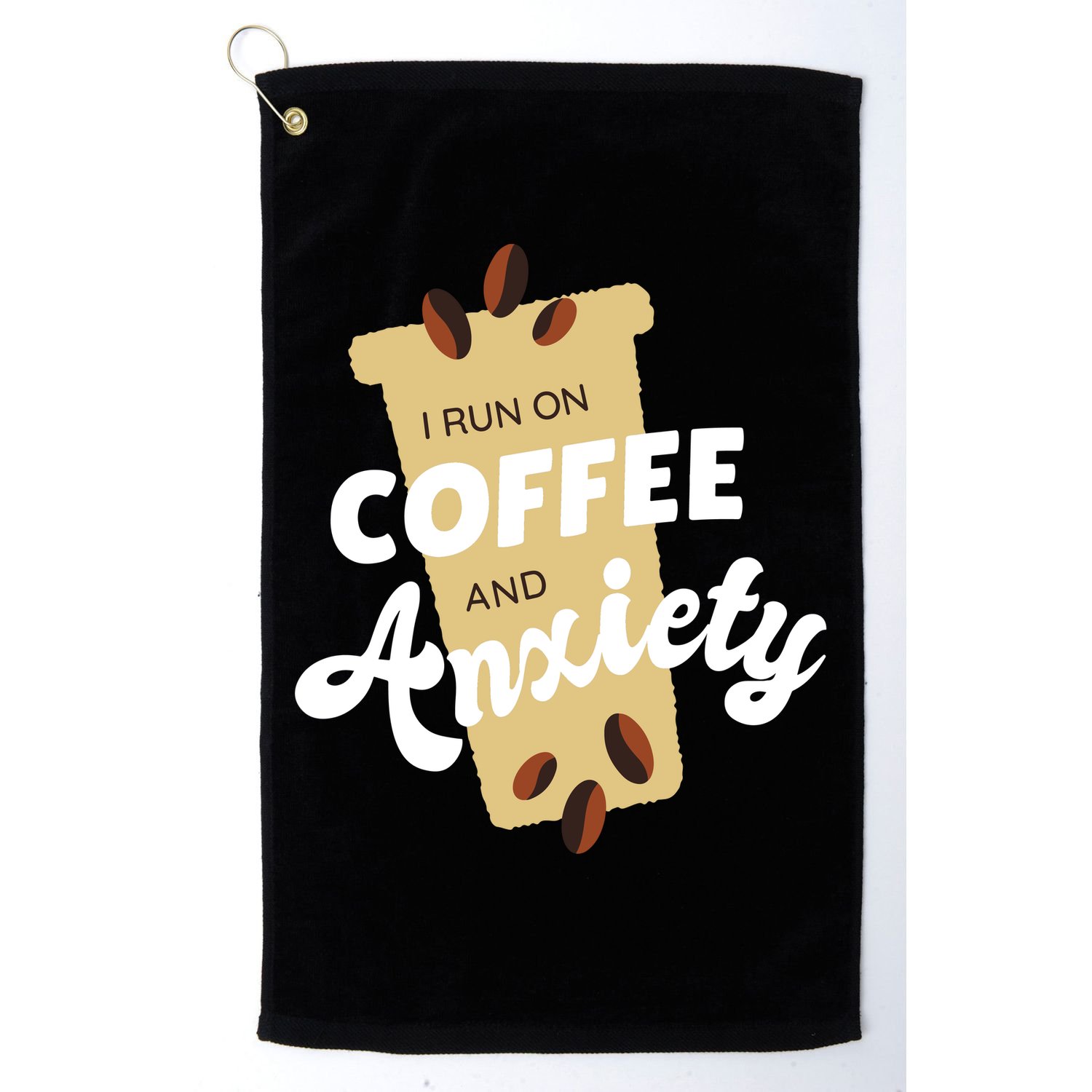 I Run On Coffee And Anxiety Golf Towel