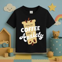 I Run On Coffee And Anxiety Toddler T-Shirt