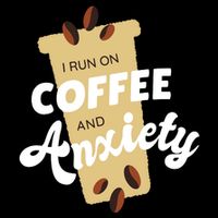 I Run On Coffee And Anxiety Toddler T-Shirt