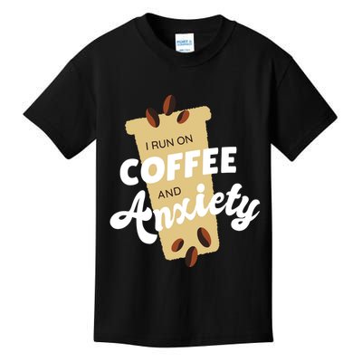 I Run On Coffee And Anxiety Kids T-Shirt