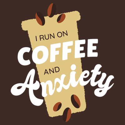 I Run On Coffee And Anxiety T-Shirt