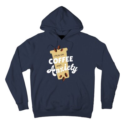 I Run On Coffee And Anxiety Hoodie