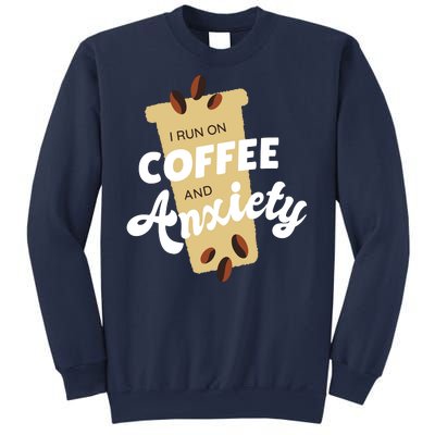 I Run On Coffee And Anxiety Sweatshirt