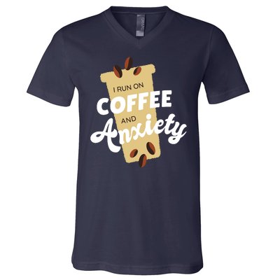 I Run On Coffee And Anxiety V-Neck T-Shirt