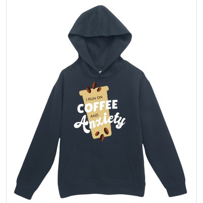 I Run On Coffee And Anxiety Urban Pullover Hoodie