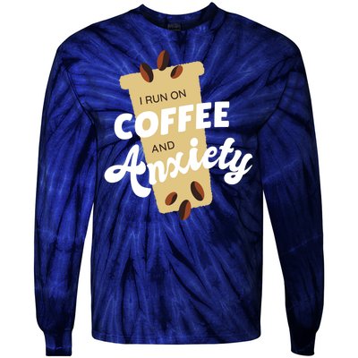 I Run On Coffee And Anxiety Tie-Dye Long Sleeve Shirt