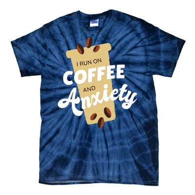 I Run On Coffee And Anxiety Tie-Dye T-Shirt