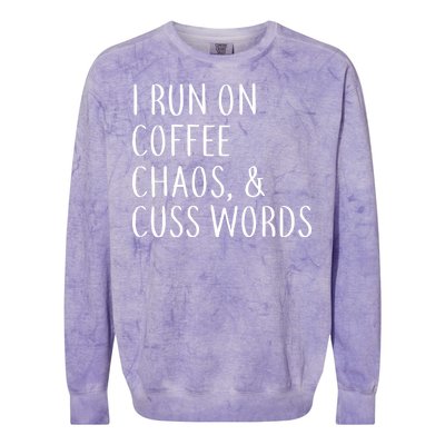 I Run On Coffee Chaos, & Cuss Words Colorblast Crewneck Sweatshirt