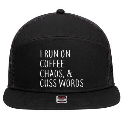 I Run On Coffee Chaos, & Cuss Words 7 Panel Mesh Trucker Snapback Hat