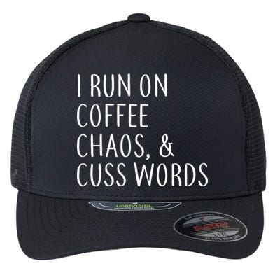 I Run On Coffee Chaos, & Cuss Words Flexfit Unipanel Trucker Cap