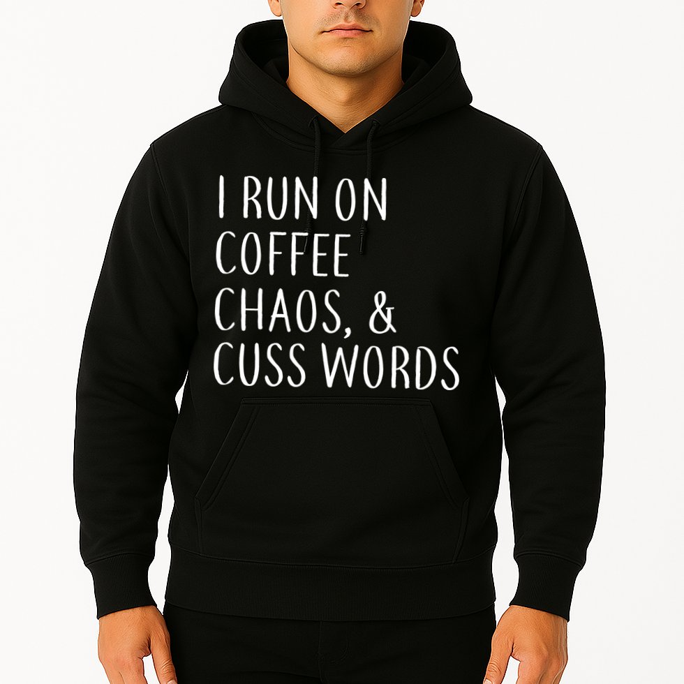 I Run On Coffee Chaos, & Cuss Words Hoodie