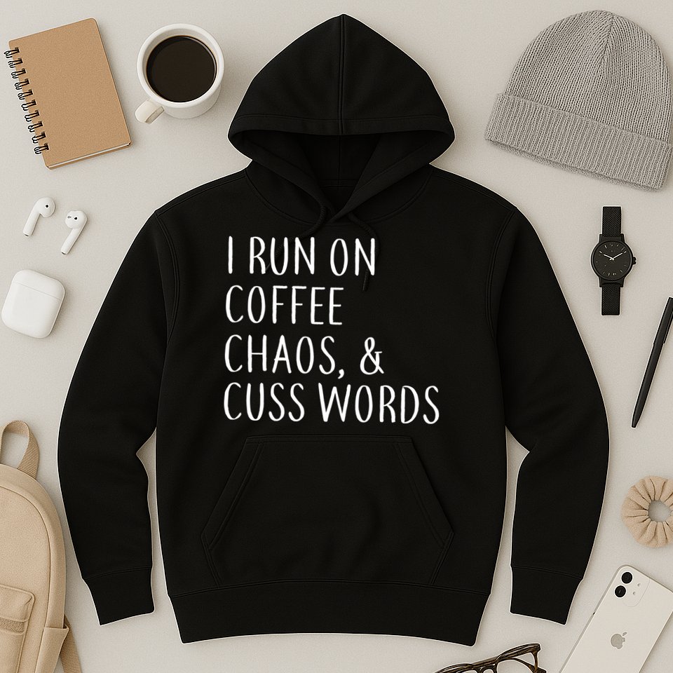 I Run On Coffee Chaos, & Cuss Words Hoodie