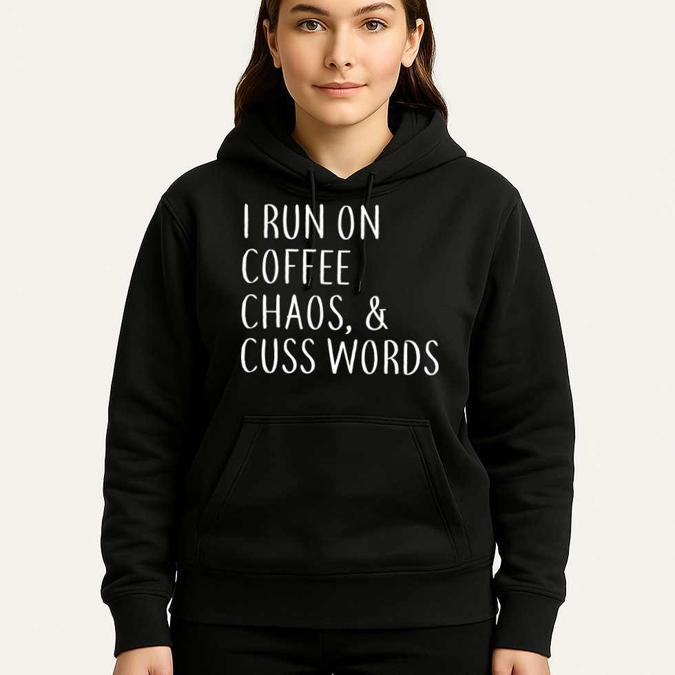 I Run On Coffee Chaos, & Cuss Words Hoodie