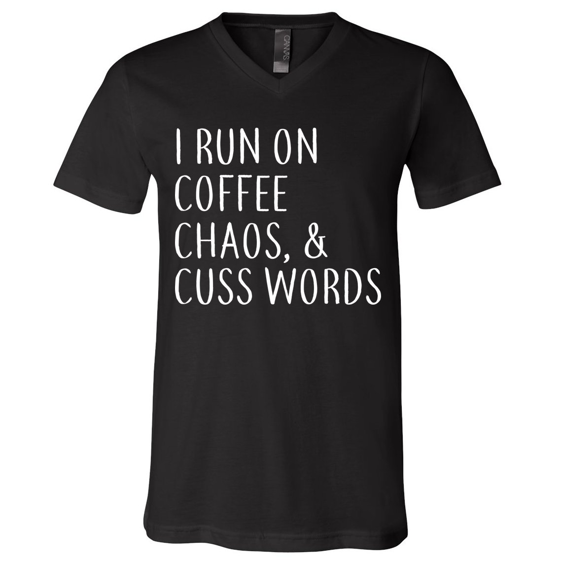 I Run On Coffee Chaos, & Cuss Words V-Neck T-Shirt
