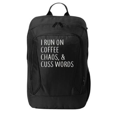 I Run On Coffee Chaos, & Cuss Words City Backpack