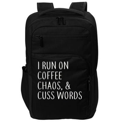 I Run On Coffee Chaos, & Cuss Words Impact Tech Backpack