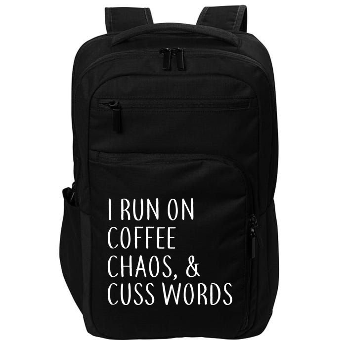 I Run On Coffee Chaos, & Cuss Words Impact Tech Backpack