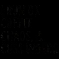 I Run On Coffee Chaos, & Cuss Words Mug